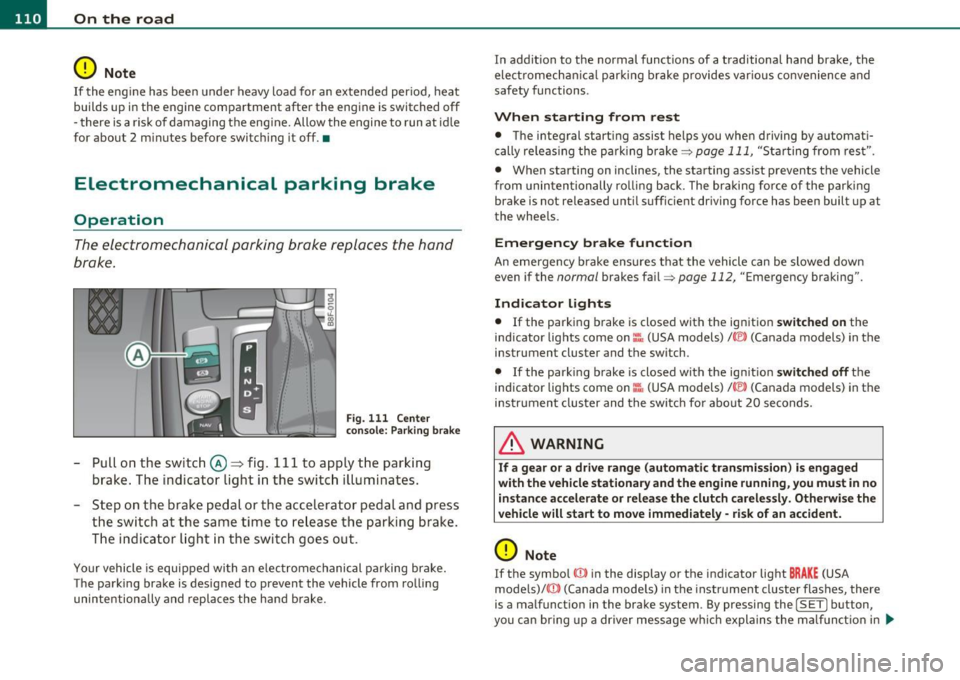 AUDI A5 CABRIOLET 2011 Owners Manual ffl..__O_ n_ t_h _e_ r_o _ a_ d _________________________________________________ _
0 Note
If the eng ine has been under heavy load for an extended period, heat
builds up in the engine AUDI A5 CABRIOLET 2011 Owners Manual ffl..__O_ n_ t_h _e_ r_o _ a_ d _________________________________________________ _
0 Note
If the eng ine has been under heavy load for an extended period, heat
builds up in the engine