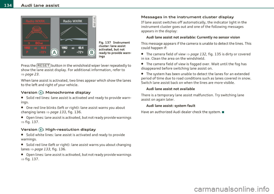 AUDI A5 CABRIOLET 2011 Owners Manual 1111....__A_ u_ d_i_ l_ a_ n_ e_ a_s_ s_ is_t _________________________________________________ _
Fig. 137 Ins trume nt
clu ster : lane assis t
ac tiv ated , bu t n ot
ready to provid e warn AUDI A5 CABRIOLET 2011 Owners Manual 1111....__A_ u_ d_i_ l_ a_ n_ e_ a_s_ s_ is_t _________________________________________________ _
Fig. 137 Ins trume nt
clu ster : lane assis t
ac tiv ated , bu t n ot
ready to provid e warn