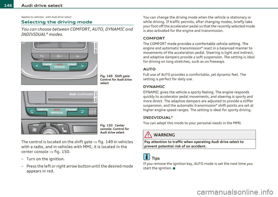 AUDI A5 CABRIOLET 2011 Service Manual llffl..__A_ u_d_ i _d _r_ i_v _e _ s_e _ l_ e _ c_ t _______________________________________________ _
Applie s to veh icl es : w ith A udi d riv e se lect
Selecting the driving mode
You can AUDI A5 CABRIOLET 2011 Service Manual llffl..__A_ u_d_ i _d _r_ i_v _e _ s_e _ l_ e _ c_ t _______________________________________________ _
Applie s to veh icl es : w ith A udi d riv e se lect
Selecting the driving mode
You can