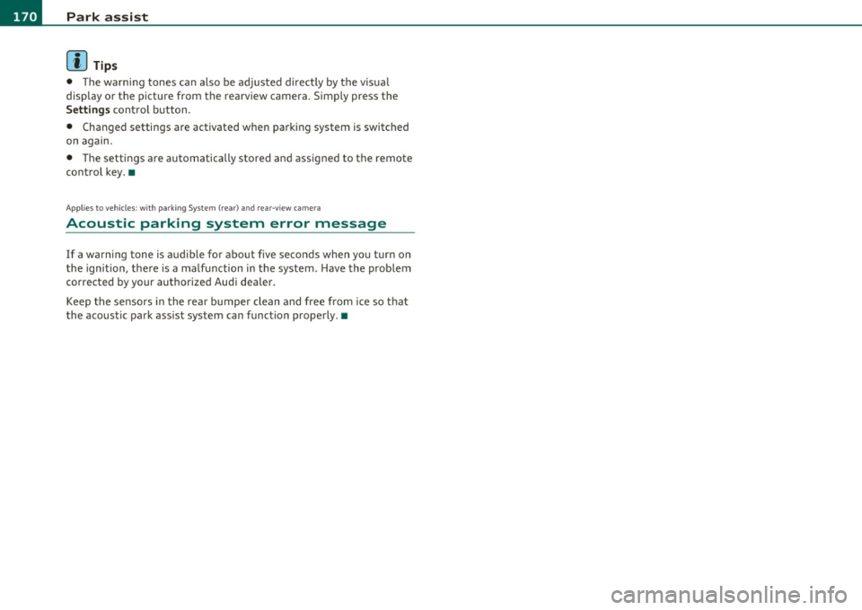 AUDI A5 CABRIOLET 2011  Owners Manual lffl!I.__ __ P_a _ r_ k_ a_ s_ s_is _ t ____________________________________________________  _ 
(I] Tips 
•  The warn ing  tones  can  a lso  be  adjusted  d irectly  by the  v isua l 
display  or 