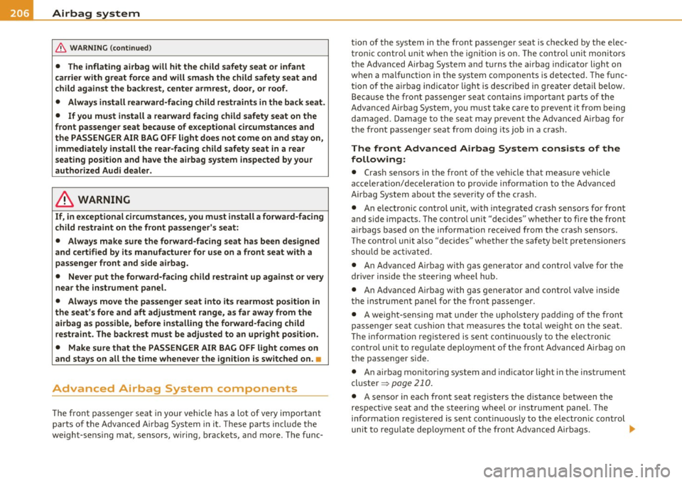 AUDI A5 CABRIOLET 2011 Owners Manual ffl..,___A_ i_rb _ a_,g,:;._ s_, y- s_ t_e _m ________________________________________________ _
& WARNING (conti nued)
• The inflating ai rbag will hit the child safety seat or infa AUDI A5 CABRIOLET 2011 Owners Manual ffl..,___A_ i_rb _ a_,g,:;._ s_, y- s_ t_e _m ________________________________________________ _
& WARNING (conti nued)
• The inflating ai rbag will hit the child safety seat or infa