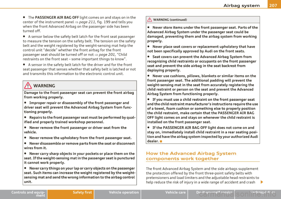AUDI A5 CABRIOLET 2011 Owners Manual _______________________________________________ A_ ir_ b_ a_,,,g ~ s,,._y _s _t_ e _ m ___ lJII
• The PASSENGER AIR BAG OFF light comes on and stays on in the
c en ter o f the inst ru me AUDI A5 CABRIOLET 2011 Owners Manual _______________________________________________ A_ ir_ b_ a_,,,g ~ s,,._y _s _t_ e _ m ___ lJII
• The PASSENGER AIR BAG OFF light comes on and stays on in the
c en ter o f the inst ru me