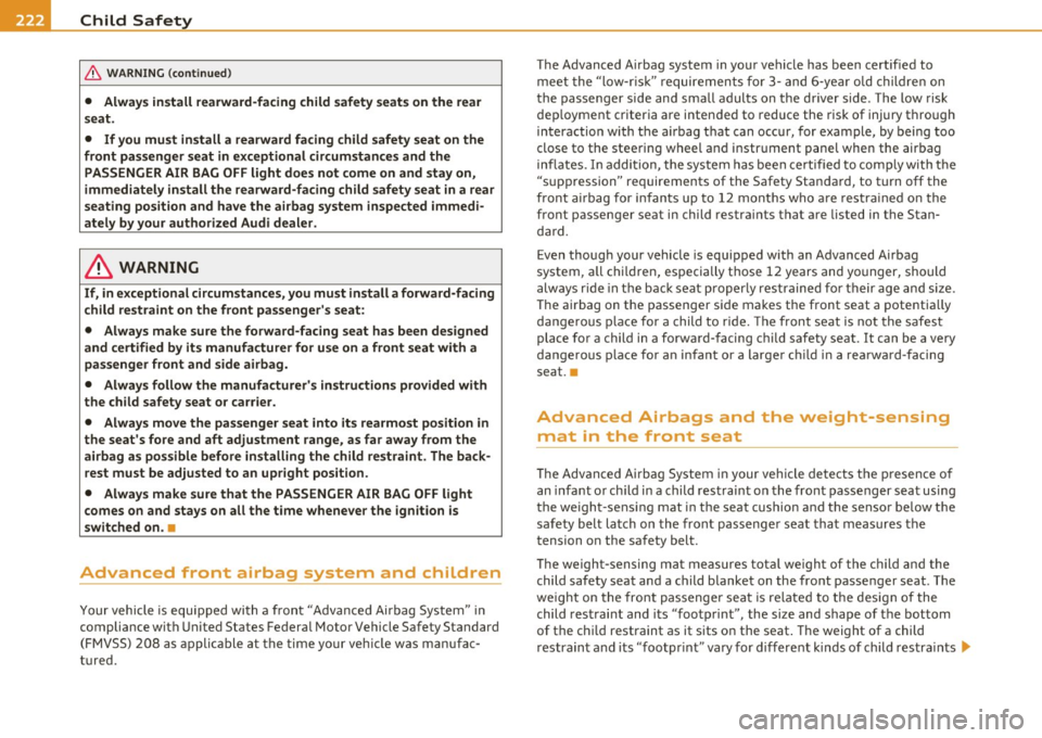 AUDI A5 CABRIOLET 2011 Repair Manual ____ C_h _i_ld _ S_a _f ...;.e ....:t "- y ________________________________________ _
& WARNING (conti nued)
• Alway s in stall rearwa rd-facing child safety seats on the rear
seat.
• AUDI A5 CABRIOLET 2011 Repair Manual ____ C_h _i_ld _ S_a _f ...;.e ....:t "- y ________________________________________ _
& WARNING (conti nued)
• Alway s in stall rearwa rd-facing child safety seats on the rear
seat.
•
