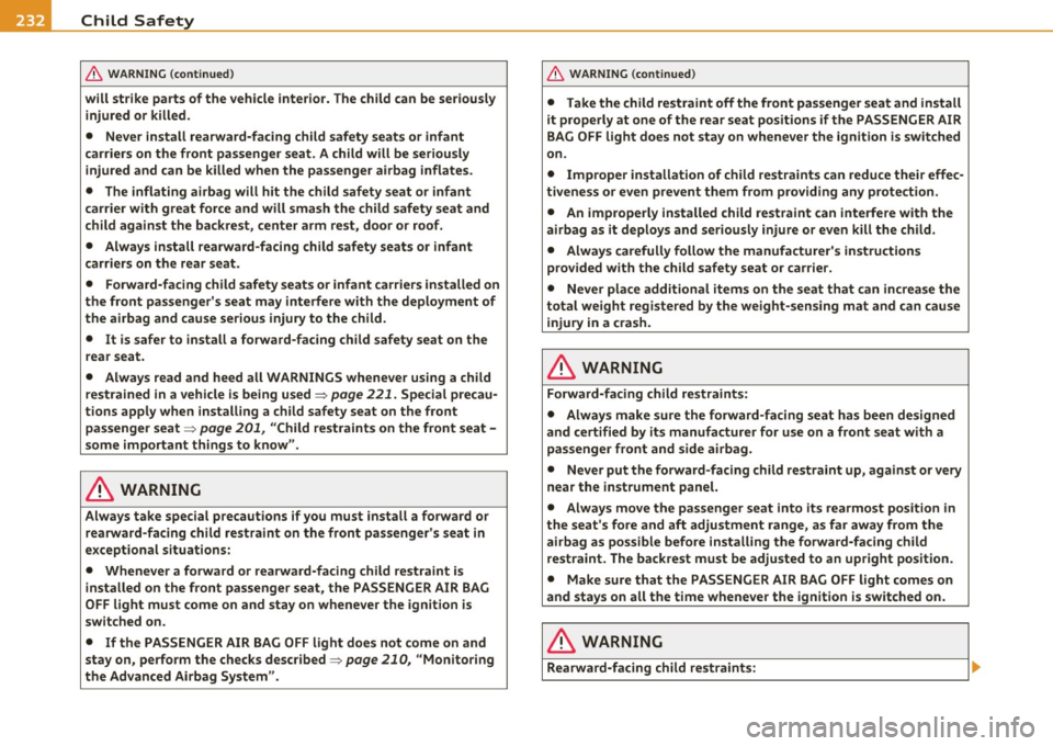 AUDI A5 CABRIOLET 2011 Owners Manual -L-___::C~h...:.: i:.:: l .:::d ~S:::.::: a..:..f .::. e ..::tY L- ___________________________________________ _
& WARNING (continued)
will strike parts of the vehicle interior. The child c AUDI A5 CABRIOLET 2011 Owners Manual -L-___::C~h...:.: i:.:: l .:::d ~S:::.::: a..:..f .::. e ..::tY L- ___________________________________________ _
& WARNING (continued)
will strike parts of the vehicle interior. The child c