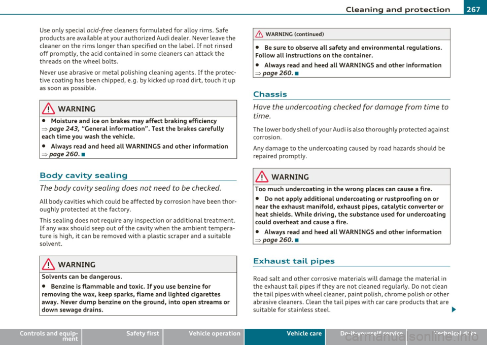 AUDI A5 CABRIOLET 2011 Owners Manual ____________________________________________ C_l_e _a_ n_ i n--= g=--- a_n_ d---- p,__ r_o _t_ e_ c_ t_ i _o_ n __ lffll
Use on ly spec ia l acid-free cleane rs form ulated for a lloy rims . Safe AUDI A5 CABRIOLET 2011 Owners Manual ____________________________________________ C_l_e _a_ n_ i n--= g=--- a_n_ d---- p,__ r_o _t_ e_ c_ t_ i _o_ n __ lffll
Use on ly spec ia l acid-free cleane rs form ulated for a lloy rims . Safe