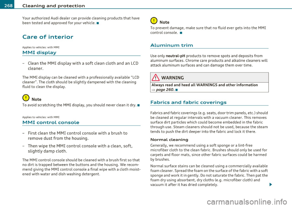 AUDI A5 CABRIOLET 2011 Owners Manual -~_C_ le_ a_n_ i_ n_ g=- a_ n_d___. p_ ro_ t_e _c_ t_ i_o _n ___________________________________________ _
Your authorized Audi dealer can provide cleaning products that have
been tested AUDI A5 CABRIOLET 2011 Owners Manual -~_C_ le_ a_n_ i_ n_ g=- a_ n_d___. p_ ro_ t_e _c_ t_ i_o _n ___________________________________________ _
Your authorized Audi dealer can provide cleaning products that have
been tested