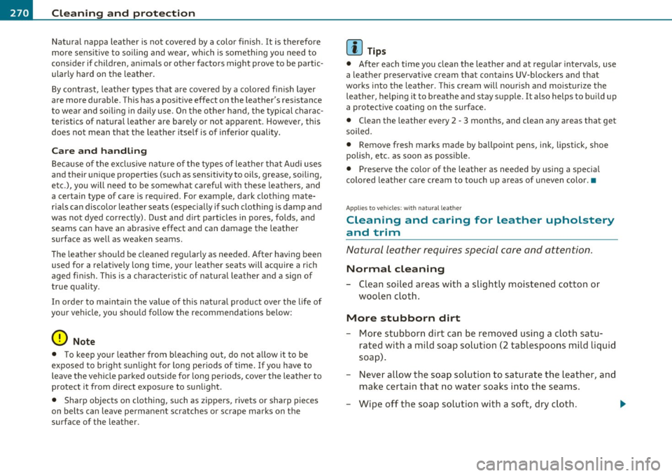 AUDI A5 CABRIOLET 2011 Owners Manual -~_C_ le_ a_n_ i_ n_ g=- a_ n_d___. p_ ro_ t_e _c_ t_ i_o _n ___________________________________________ _
Natural nap pa leather is not covered by a color finish. It is therefore
more se AUDI A5 CABRIOLET 2011 Owners Manual -~_C_ le_ a_n_ i_ n_ g=- a_ n_d___. p_ ro_ t_e _c_ t_ i_o _n ___________________________________________ _
Natural nap pa leather is not covered by a color finish. It is therefore
more se