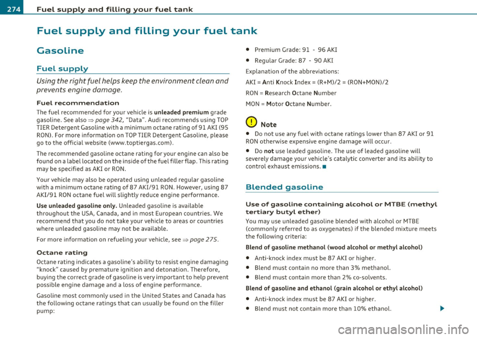 AUDI A5 CABRIOLET 2011 Manual PDF Fuel supply and filling your fuel tank
Fuel supply and filling your fuel tank
Gasoline
Fuel supply
Using the right fuel helps keep the environment clean and
prevents engine da AUDI A5 CABRIOLET 2011 Manual PDF Fuel supply and filling your fuel tank
Fuel supply and filling your fuel tank
Gasoline
Fuel supply
Using the right fuel helps keep the environment clean and
prevents engine da
