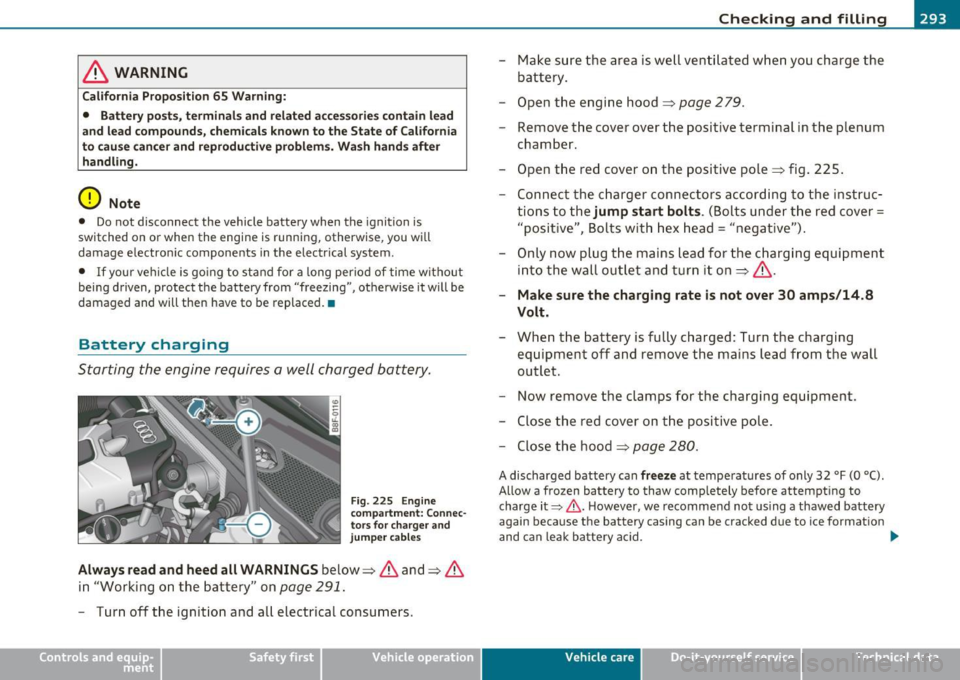 AUDI A5 CABRIOLET 2011 Owners Manual ___________________________________________ C_ h _ e_c _k _ i_n -=g .._ a_n _ d_ f_i _ll _i _ n -=g -- ....... JIII
& WARNING
California Proposition 65 Warning:
• Battery posts, terminals AUDI A5 CABRIOLET 2011 Owners Manual ___________________________________________ C_ h _ e_c _k _ i_n -=g .._ a_n _ d_ f_i _ll _i _ n -=g -- ....... JIII
& WARNING
California Proposition 65 Warning:
• Battery posts, terminals