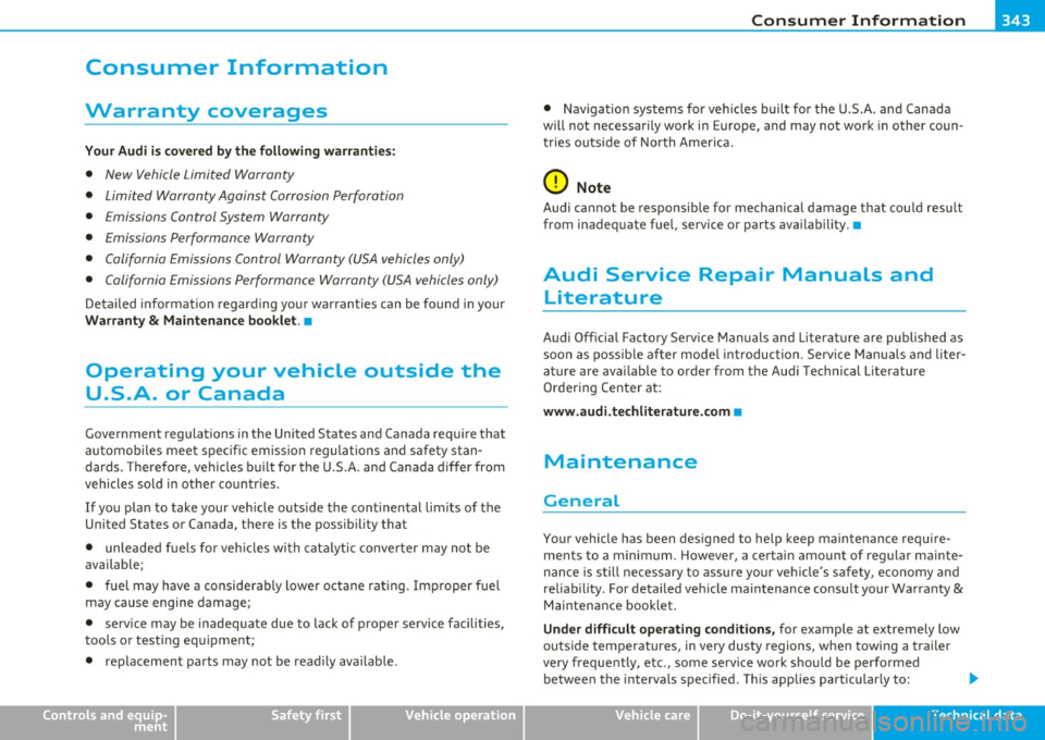 AUDI A5 CABRIOLET 2011 Owners Manual ______________________________________________ C _o_ n _ s_u_ m_ e_r_ I_n _f_ o_ r_m _ a_t_ i_ o _ n __ _
Consumer Information
Warranty coverages
Your Audi i s covered by the following warra AUDI A5 CABRIOLET 2011 Owners Manual ______________________________________________ C _o_ n _ s_u_ m_ e_r_ I_n _f_ o_ r_m _ a_t_ i_ o _ n __ _
Consumer Information
Warranty coverages
Your Audi i s covered by the following warra