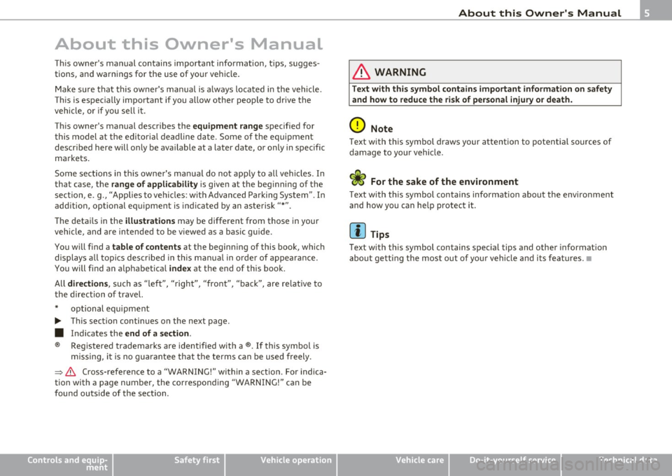AUDI A5 CABRIOLET 2011 Owners Manual About this Owners Manual
This owners manual contains important information, tips, sugges
tions, and warnings for the use of your vehicle.
Make sure that this owners manual AUDI A5 CABRIOLET 2011 Owners Manual About this Owners Manual
This owners manual contains important information, tips, sugges
tions, and warnings for the use of your vehicle.
Make sure that this owners manual