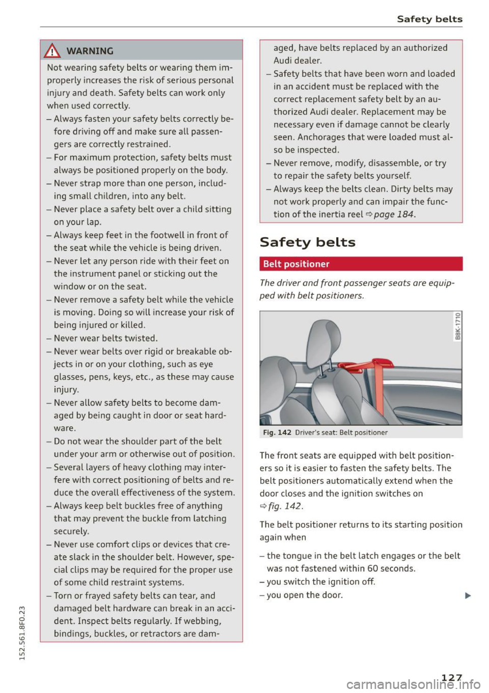 AUDI A5 CABRIOLET 2015  Owners Manual M N 
ci LL co 
rl I.O 
" N 
" rl 
A WARNING 
Not wearing  safety  belts  or wearing  them  im­
properly  increases  the  risk  of serious  personal 
injury  and  death . Safety  belts  can  work  o