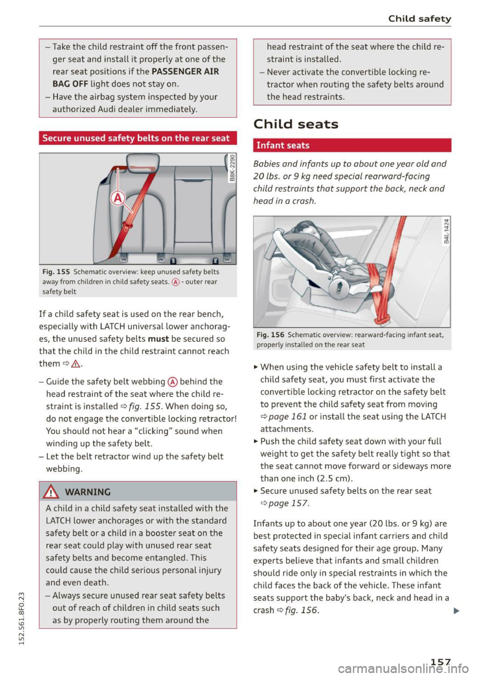 AUDI A5 CABRIOLET 2015 Owners Manual M N
ci LL co
rl I.O
" N
" rl
-Take the child restraint off the front passen
ger seat and install it properly at one of the
rear seat pos itions if the
PASSENGER AIR
BA G O AUDI A5 CABRIOLET 2015 Owners Manual M N
ci LL co
rl I.O
" N
" rl
-Take the child restraint off the front passen
ger seat and install it properly at one of the
rear seat pos itions if the
PASSENGER AIR
BA G O