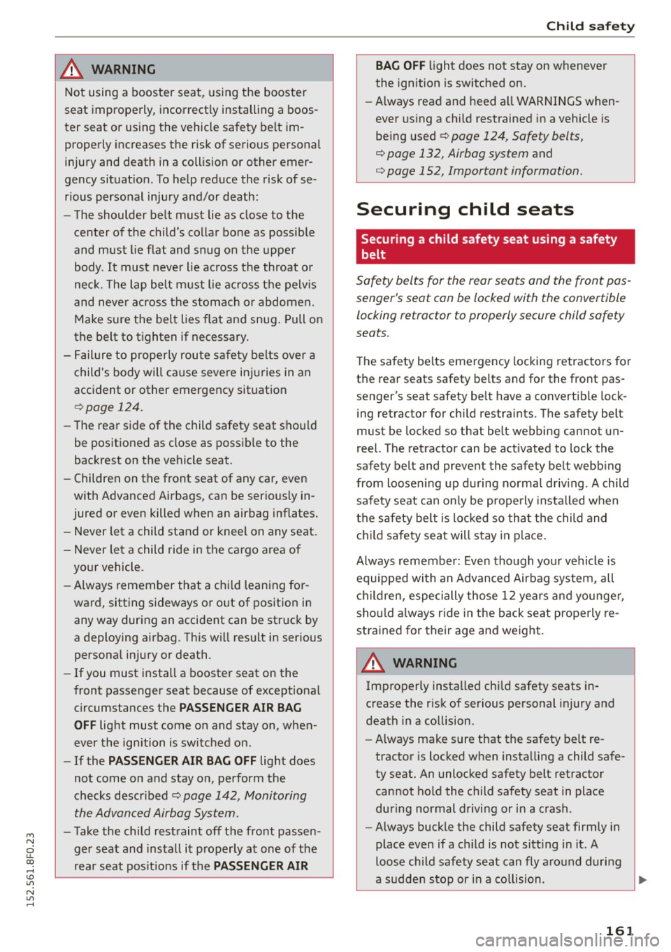AUDI A5 CABRIOLET 2015 Owners Manual M N
ci u.. co ,...., \!) 1.11
N 1.11 ,....,
_& WARNING
Not using a booster seat, using the booster
seat improperly, incorrectly installing a boos
ter seat or using the vehicle AUDI A5 CABRIOLET 2015 Owners Manual M N
ci u.. co ,...., \!) 1.11
N 1.11 ,....,
_& WARNING
Not using a booster seat, using the booster
seat improperly, incorrectly installing a boos
ter seat or using the vehicle
