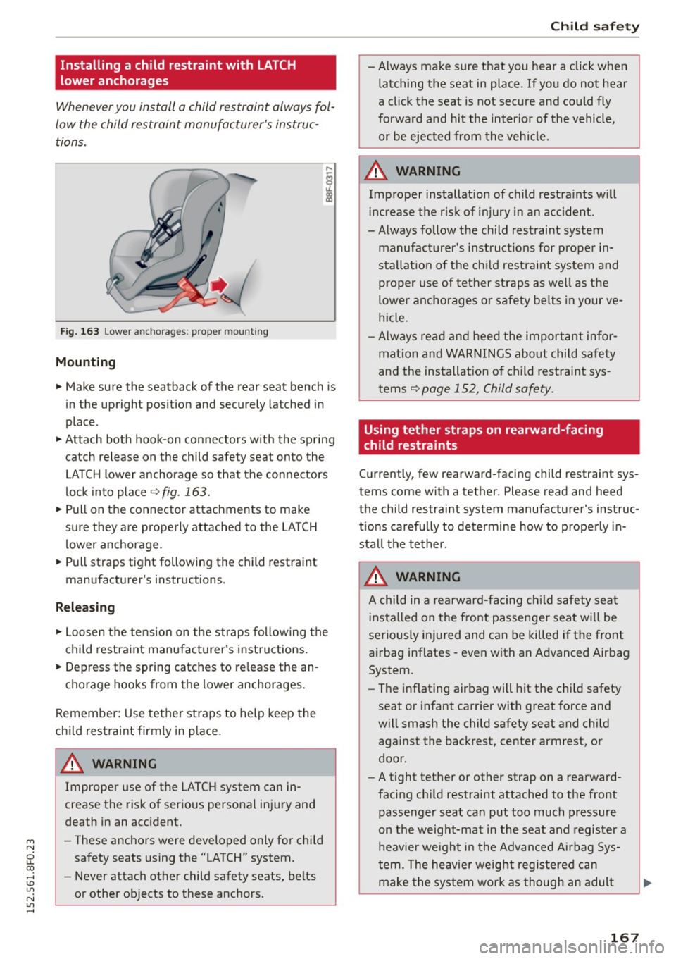 AUDI A5 CABRIOLET 2015 Owners Manual M N
ci u.. co ...... \!) ..,.,
N ..,., ......
Installing a child restraint with LATCH
lower anchorages
Whenever you install a child restraint always fol
low the child restraint man AUDI A5 CABRIOLET 2015 Owners Manual M N
ci u.. co ...... \!) ..,.,
N ..,., ......
Installing a child restraint with LATCH
lower anchorages
Whenever you install a child restraint always fol
low the child restraint man