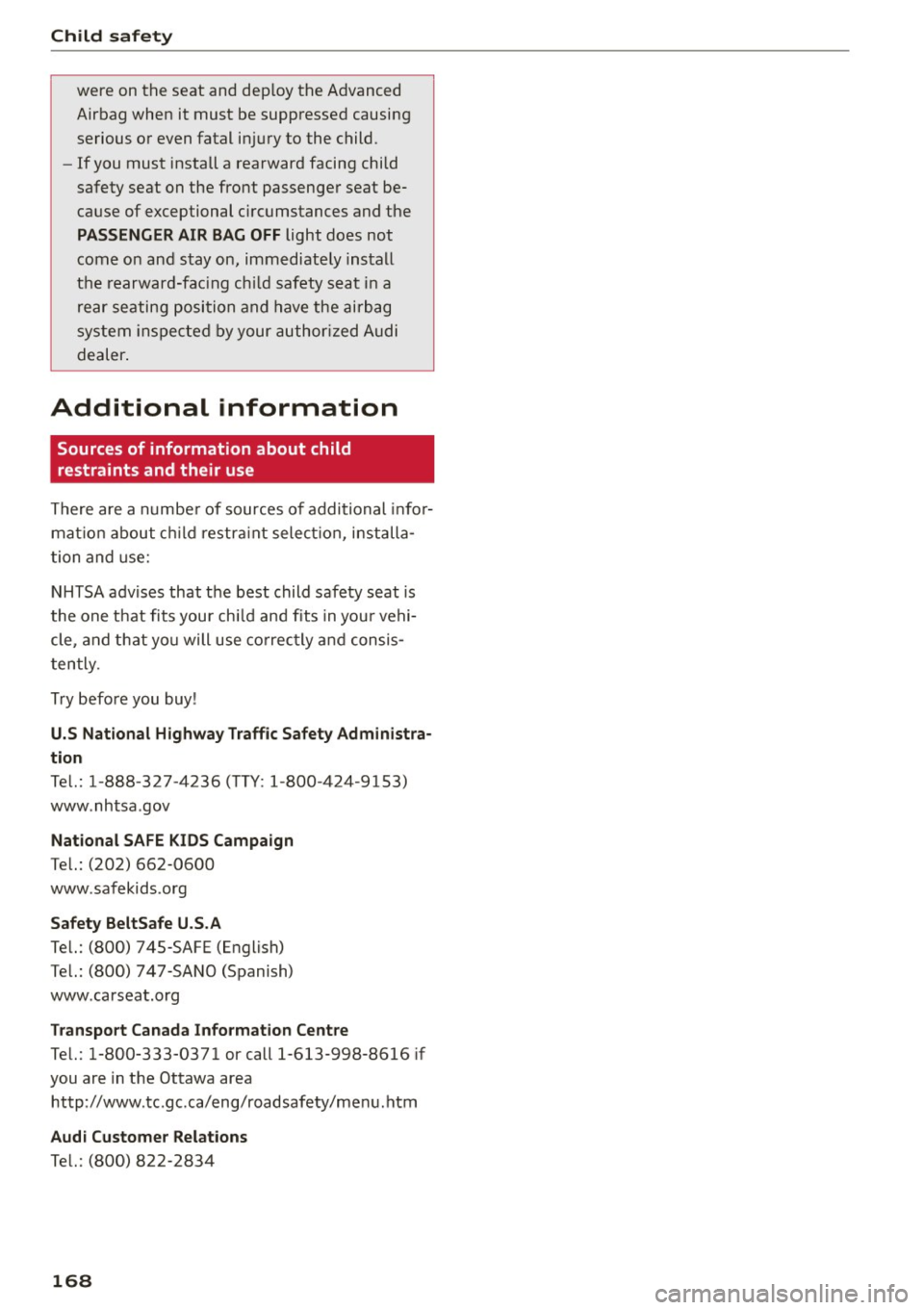 AUDI A5 CABRIOLET 2015 Owners Manual Child safety
were on the seat and dep loy the Advanced
Airbag when it must be suppressed causing
serious or even fatal in jury to the child.
- If you must install a rearward AUDI A5 CABRIOLET 2015 Owners Manual Child safety
were on the seat and dep loy the Advanced
Airbag when it must be suppressed causing
serious or even fatal in jury to the child.
- If you must install a rearward