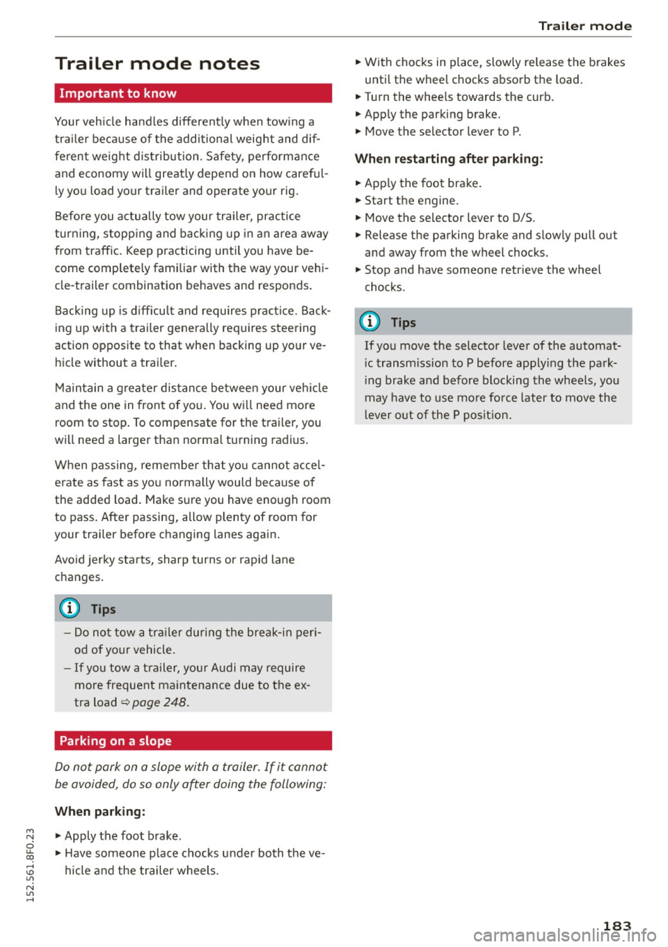 AUDI A5 CABRIOLET 2015 Owners Manual M N
ci u.. co ,...., \!) ..,.,
N ..,., ,....,
Trailer mode notes
Important to know
Your vehicle hand les differently when tow ing a
trailer because of the additional weight and dif AUDI A5 CABRIOLET 2015 Owners Manual M N
ci u.. co ,...., \!) ..,.,
N ..,., ,....,
Trailer mode notes
Important to know
Your vehicle hand les differently when tow ing a
trailer because of the additional weight and dif