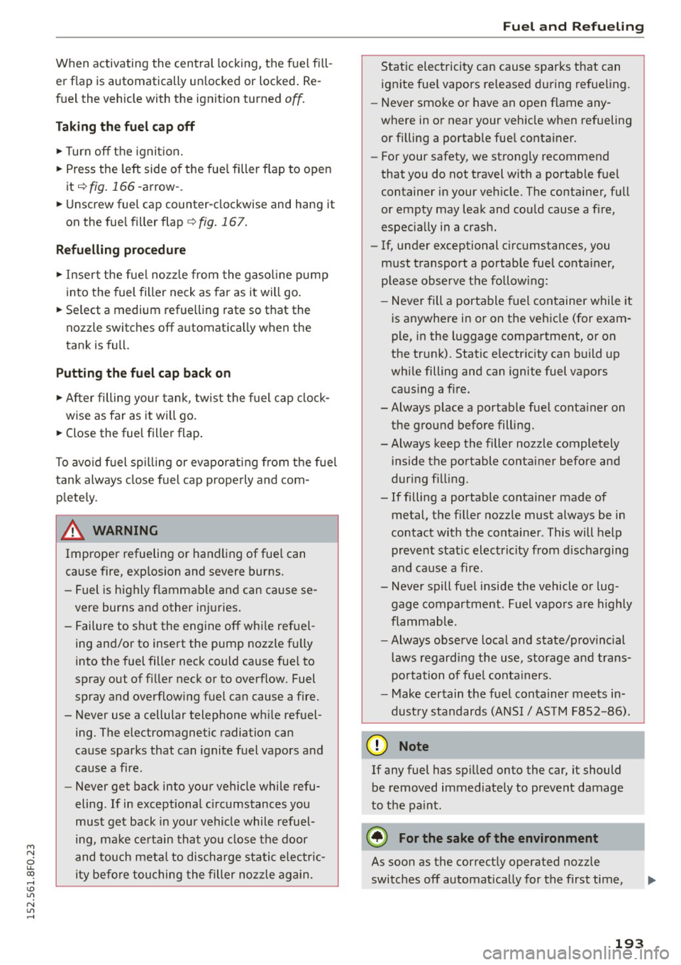 AUDI A5 CABRIOLET 2015 Owners Manual M N
ci u.. co ,...., \!) 1.11
N 1.11 ,....,
When activating the central locking, the fuel fi ll
er flap is automatically un locked or locked . Re
fue l the vehicle with the ign AUDI A5 CABRIOLET 2015 Owners Manual M N
ci u.. co ,...., \!) 1.11
N 1.11 ,....,
When activating the central locking, the fuel fi ll
er flap is automatically un locked or locked . Re
fue l the vehicle with the ign