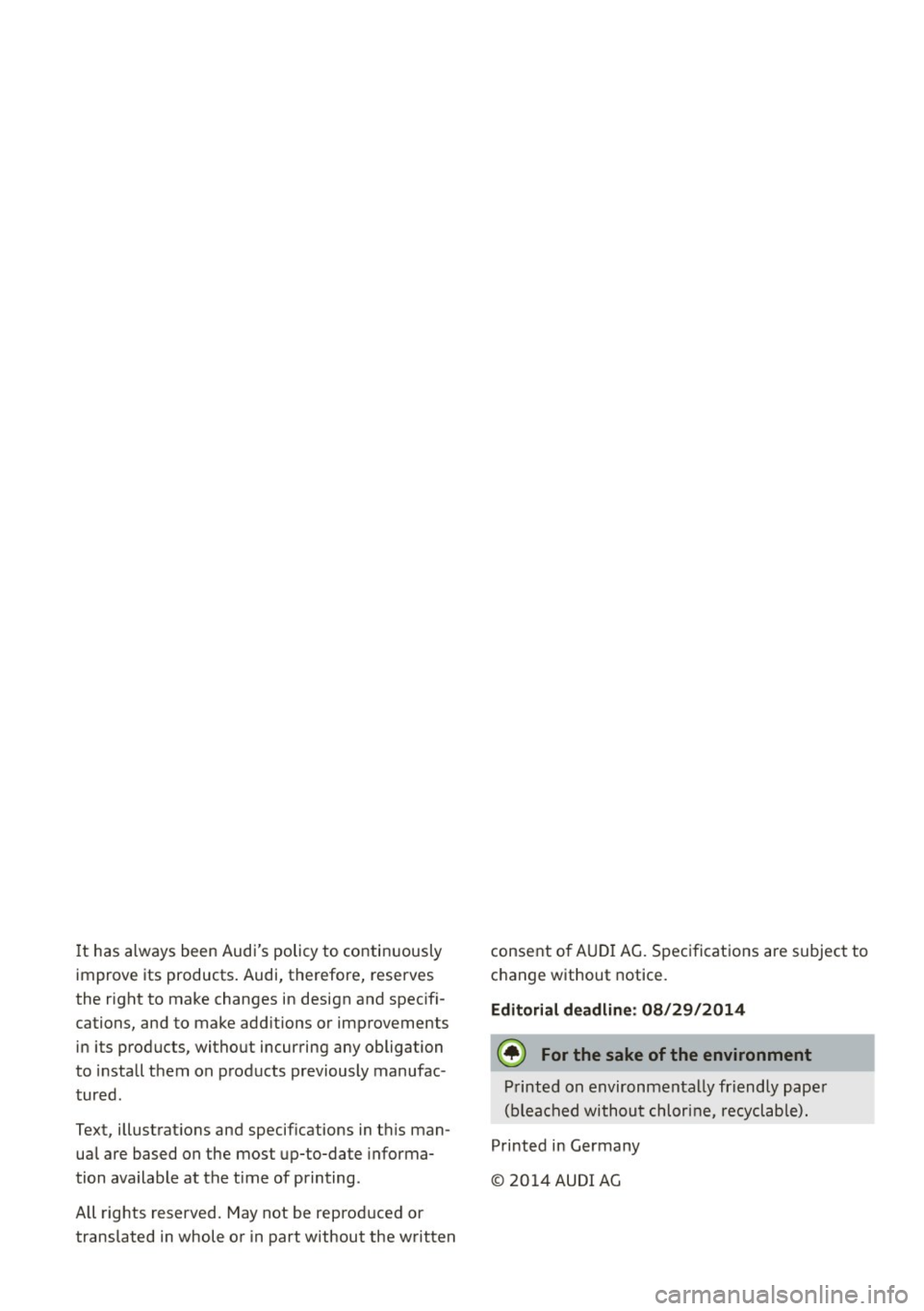 AUDI A5 CABRIOLET 2015  Owners Manual It  has always been Audis  policy  to  contin uously 
improve  its  products . Audi,  therefore,  reserves 
the  right  to  make changes  in design  and spec ifi­
cations,  and to  make add itions  