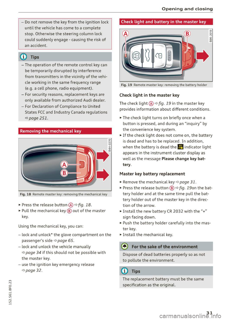 AUDI A5 CABRIOLET 2015 Owners Manual M N
ci LL co
rl I.O
" N
" rl
-Do not remove the key from the ignition lock
until the vehicle has come to a complete
stop. Otherwise the steering column lock
could suddenly AUDI A5 CABRIOLET 2015 Owners Manual M N
ci LL co
rl I.O
" N
" rl
-Do not remove the key from the ignition lock
until the vehicle has come to a complete
stop. Otherwise the steering column lock
could suddenly