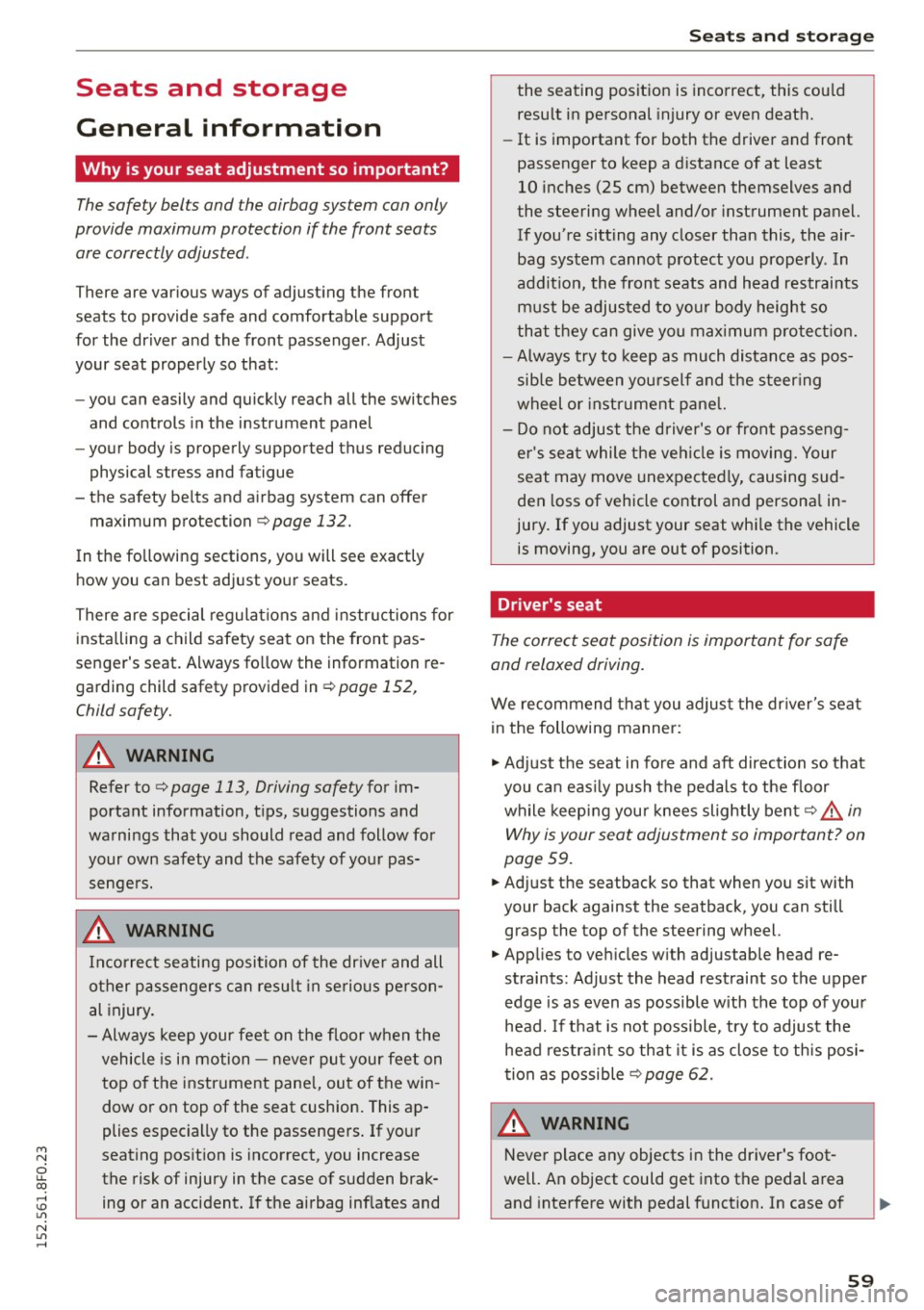 AUDI A5 CABRIOLET 2015 Owners Manual M N
ci u.. co ,...., \!) 1.11
N 1.11 ,....,
Seats and storage
General information
Why is your seat adjustment so important?
The safety belts and the airbag system can only
provide AUDI A5 CABRIOLET 2015 Owners Manual M N
ci u.. co ,...., \!) 1.11
N 1.11 ,....,
Seats and storage
General information
Why is your seat adjustment so important?
The safety belts and the airbag system can only
provide