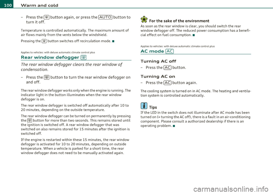 AUDI A5 CABRIOLET 2010 User Guide llffl!IL-_W.:..:...:: a:.:.r..:. m.:..:...:: a:.:.n..:. d.:::.... c.:. o .:...: l..:.d ;__ ______________________________________________ _
- Press the [@I button again, or press th e [AUT O I AUDI A5 CABRIOLET 2010 User Guide llffl!IL-_W.:..:...:: a:.:.r..:. m.:..:...:: a:.:.n..:. d.:::.... c.:. o .:...: l..:.d ;__ ______________________________________________ _
- Press the [@I button again, or press th e [AUT O I