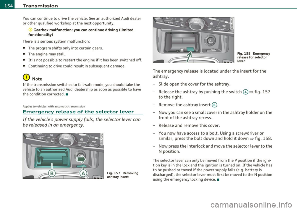 AUDI A5 CABRIOLET 2010 Workshop Manual ffl..__T_ r_a _n_ s_ m_ is_ s_io _ n ___________________________________________________ _
You can continue to drive the vehicle. See an authorized Audi dealer
or other qualified workshop AUDI A5 CABRIOLET 2010 Workshop Manual ffl..__T_ r_a _n_ s_ m_ is_ s_io _ n ___________________________________________________ _
You can continue to drive the vehicle. See an authorized Audi dealer
or other qualified workshop