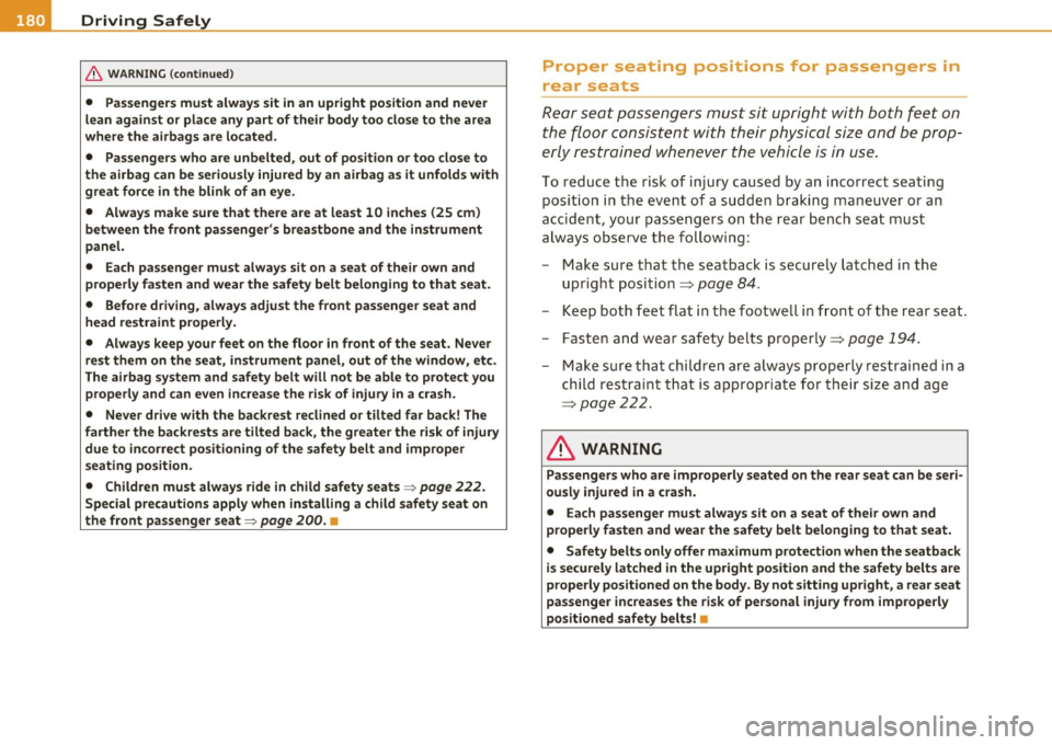 AUDI A5 CABRIOLET 2010 Owners Manual • ....__D_ r_iv _i_ n_, g=-- S_ a _ f_e _,Ly _ ______________________________________________ _
& WARNING (continued)
• Passengers must always sit in an upright position and never
lea AUDI A5 CABRIOLET 2010 Owners Manual • ....__D_ r_iv _i_ n_, g=-- S_ a _ f_e _,Ly _ ______________________________________________ _
& WARNING (continued)
• Passengers must always sit in an upright position and never
lea