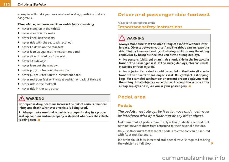 AUDI A5 CABRIOLET 2010 Owners Manual • ....__D_ r_iv _i_ n_, g=-- S_ a _ f_e _,Ly _ ______________________________________________ _
examples will make you more aware o f seat ing pos itions that are
d ang erou s.
Therefor AUDI A5 CABRIOLET 2010 Owners Manual • ....__D_ r_iv _i_ n_, g=-- S_ a _ f_e _,Ly _ ______________________________________________ _
examples will make you more aware o f seat ing pos itions that are
d ang erou s.
Therefor