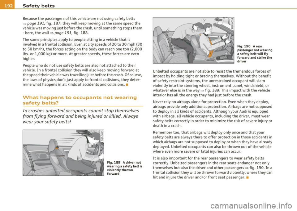 AUDI A5 CABRIOLET 2010 Owners Manual •--=S..:a :..:f..:e :..:t:= Y :....:: b:....:e:..: l:..: t :..::s _____________________________________________ _
Because the passengers of this vehicle are not using safety belts
=>
pag AUDI A5 CABRIOLET 2010 Owners Manual •--=S..:a :..:f..:e :..:t:= Y :....:: b:....:e:..: l:..: t :..::s _____________________________________________ _
Because the passengers of this vehicle are not using safety belts
=>
pag