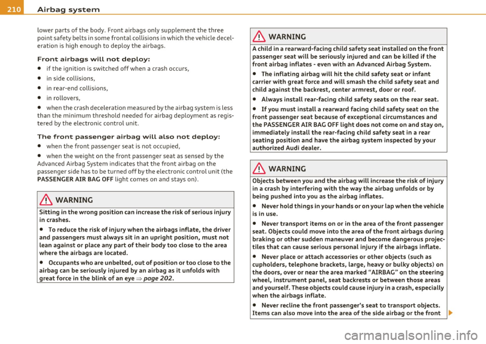 AUDI A5 CABRIOLET 2010 Repair Manual -L___:_A~ i r....: b~ a ::::: gL:: s~y -=s ::..:t :.:e :..: m..:..:.. ______________________________________________ _
lower parts of the body. Front airbags only supplement the three
poi AUDI A5 CABRIOLET 2010 Repair Manual -L___:_A~ i r....: b~ a ::::: gL:: s~y -=s ::..:t :.:e :..: m..:..:.. ______________________________________________ _
lower parts of the body. Front airbags only supplement the three
poi