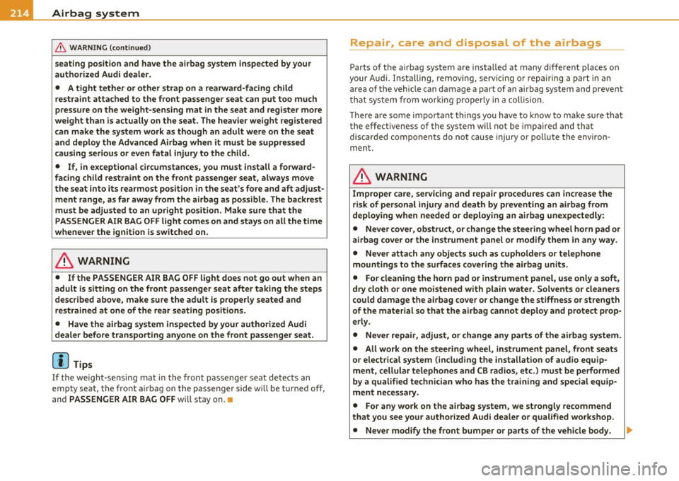 AUDI A5 CABRIOLET 2010 Manual PDF ........ _A_ i_rb _ a_,g,:;._ s_, y- s_ t_e _m ________________________________________________ _
& WARNING (conti nued)
seating position and have the airbag system inspected by your
au AUDI A5 CABRIOLET 2010 Manual PDF ........ _A_ i_rb _ a_,g,:;._ s_, y- s_ t_e _m ________________________________________________ _
& WARNING (conti nued)
seating position and have the airbag system inspected by your
au