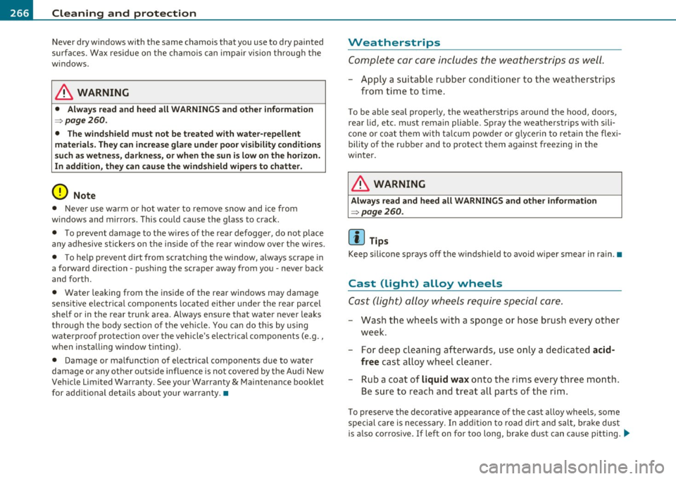 AUDI A5 CABRIOLET 2010 Owners Manual -~_C_ le_ a_n_ i_ n_ g=- a_ n_d___. p_ ro_ t_e _c_ t_ i_o _n ___________________________________________ _
Never dry windows with the same chamois that you use to dry painted
surfaces. W AUDI A5 CABRIOLET 2010 Owners Manual -~_C_ le_ a_n_ i_ n_ g=- a_ n_d___. p_ ro_ t_e _c_ t_ i_o _n ___________________________________________ _
Never dry windows with the same chamois that you use to dry painted
surfaces. W
