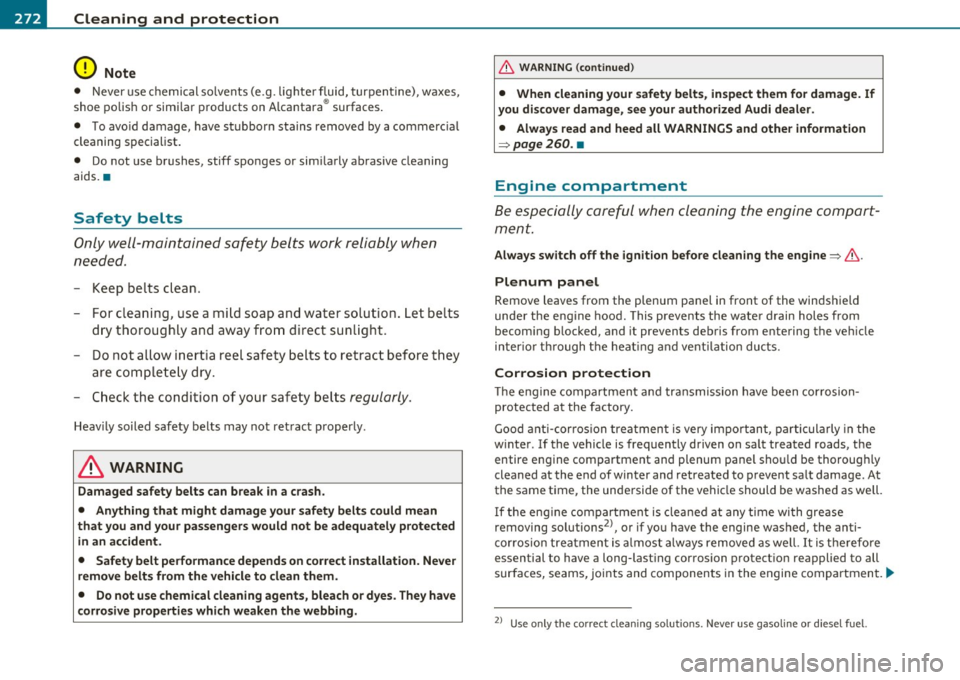 AUDI A5 CABRIOLET 2010 Owners Manual -Cleaning and protection pn, _____________________ _
0 Note
• Never use chemical so lvents (e.g. lig hte r fluid, turpentine), waxes,
shoe po lish or simi lar p roducts on Alca nta AUDI A5 CABRIOLET 2010 Owners Manual -Cleaning and protection pn, _____________________ _
0 Note
• Never use chemical so lvents (e.g. lig hte r fluid, turpentine), waxes,
shoe po lish or simi lar p roducts on Alca nta