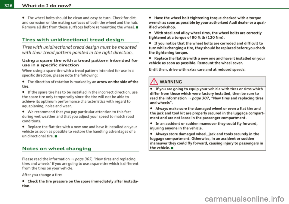 AUDI A5 CABRIOLET 2010  Owners Manual 11ffl1.--....:..:W:...:..; h:..:.:: a:..:t :... d.::..: o:....::. I...;d:.;..:: o....:..: n..:o :...w:..:...:. ? ____________________________________________  _ 
• The whe el  bolts  s hou ld  b e  