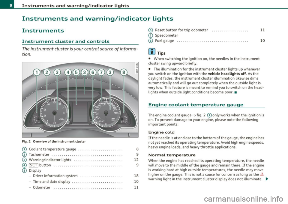 AUDI A5 CABRIOLET 2010  Owners Manual Instruments  and  warning /indicator  lights 
Instruments  and  warning/indicator  lights 
Instruments 
Instrument  cluster  and  controls 
The instrument  cluster  is your  central  source  of  infor