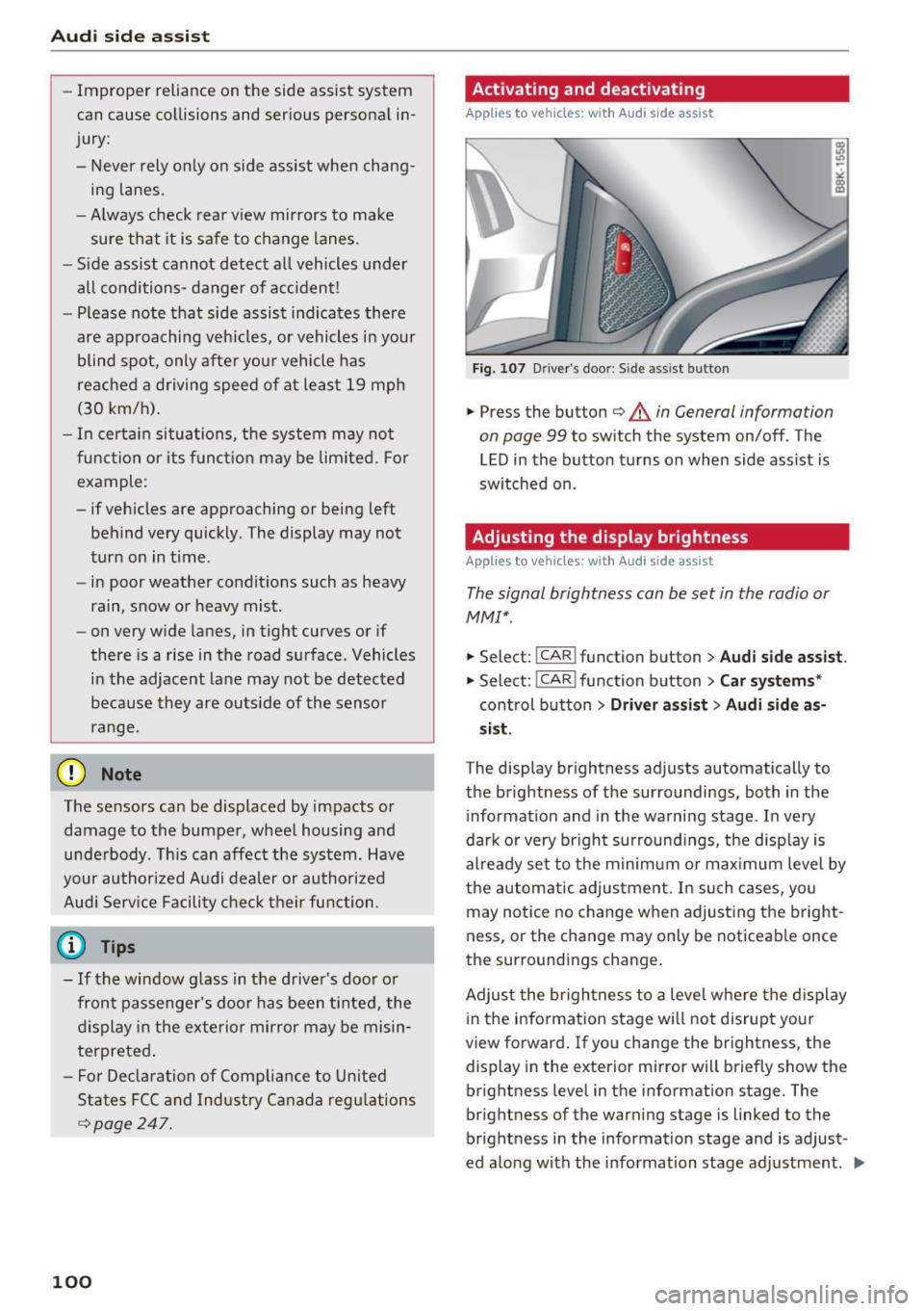 AUDI A5 COUPE 2016  Owners Manual Audi  side  assist 
-Improper  reliance  on  the  side  assist  system 
can  cause  collisions  and  serious  personal  in­
jury: 
- Never  rely only  on  side  assist  when  chang­
ing  lanes. 
- A