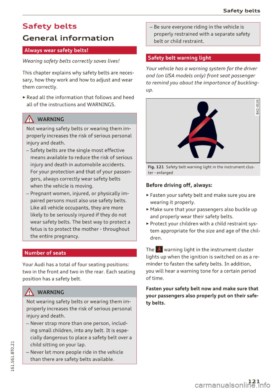 AUDI A5 COUPE 2016 Owners Manual .... N
0 I-co .... <J:) Lil
.... <J:) ....
Safety belts
General information
Always wear safety belts!
Wearing safety belts correctly saves lives!
This chapter explains why safety AUDI A5 COUPE 2016 Owners Manual .... N
0 I-co .... <J:) Lil
.... <J:) ....
Safety belts
General information
Always wear safety belts!
Wearing safety belts correctly saves lives!
This chapter explains why safety