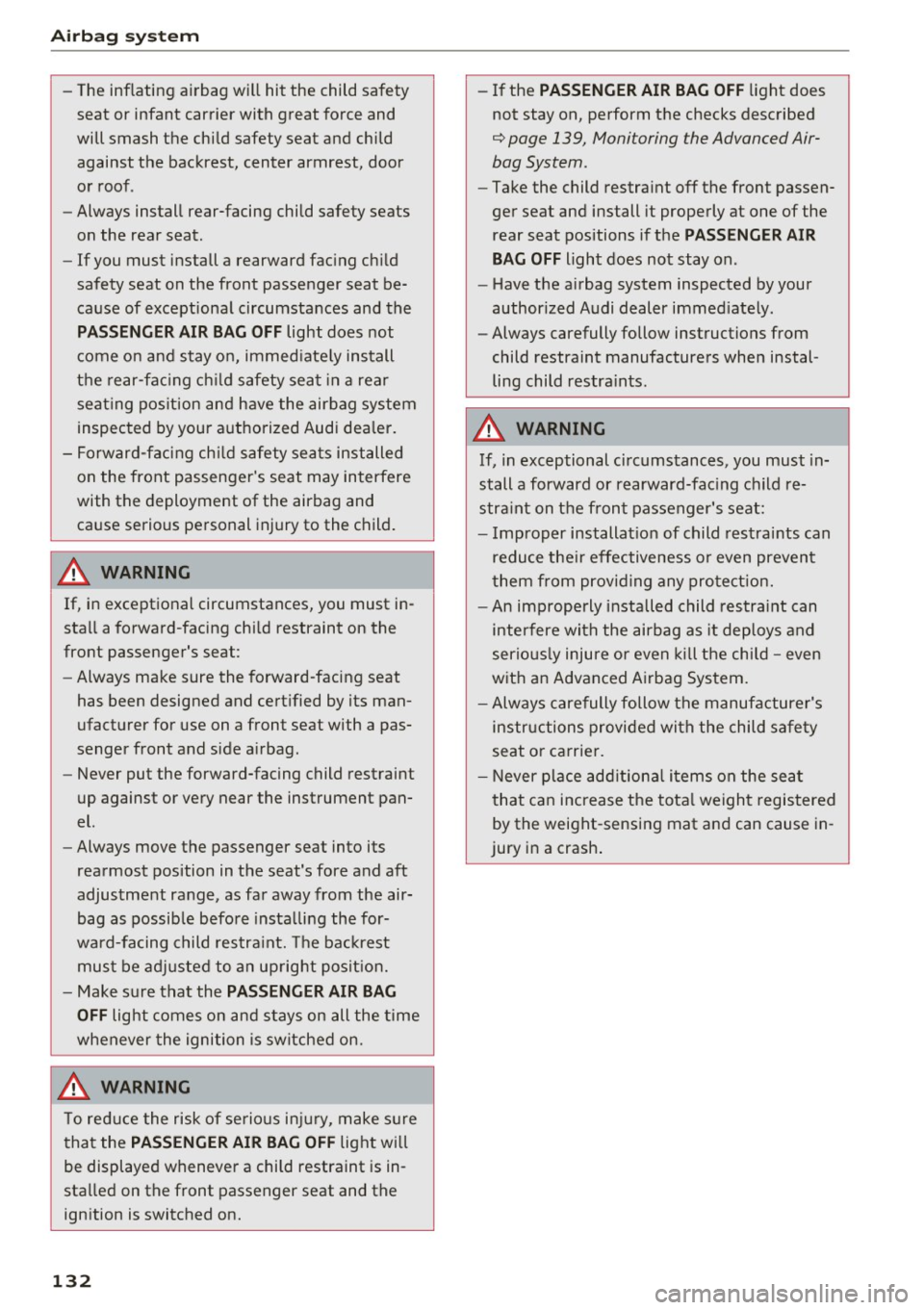 AUDI A5 COUPE 2016 Owners Manual Airbag syste m
-The inflating airbag will hit the child safety
seat or infant carrier with great force and
will smash the child safety seat and child
against the backrest, AUDI A5 COUPE 2016 Owners Manual Airbag syste m
-The inflating airbag will hit the child safety
seat or infant carrier with great force and
will smash the child safety seat and child
against the backrest,