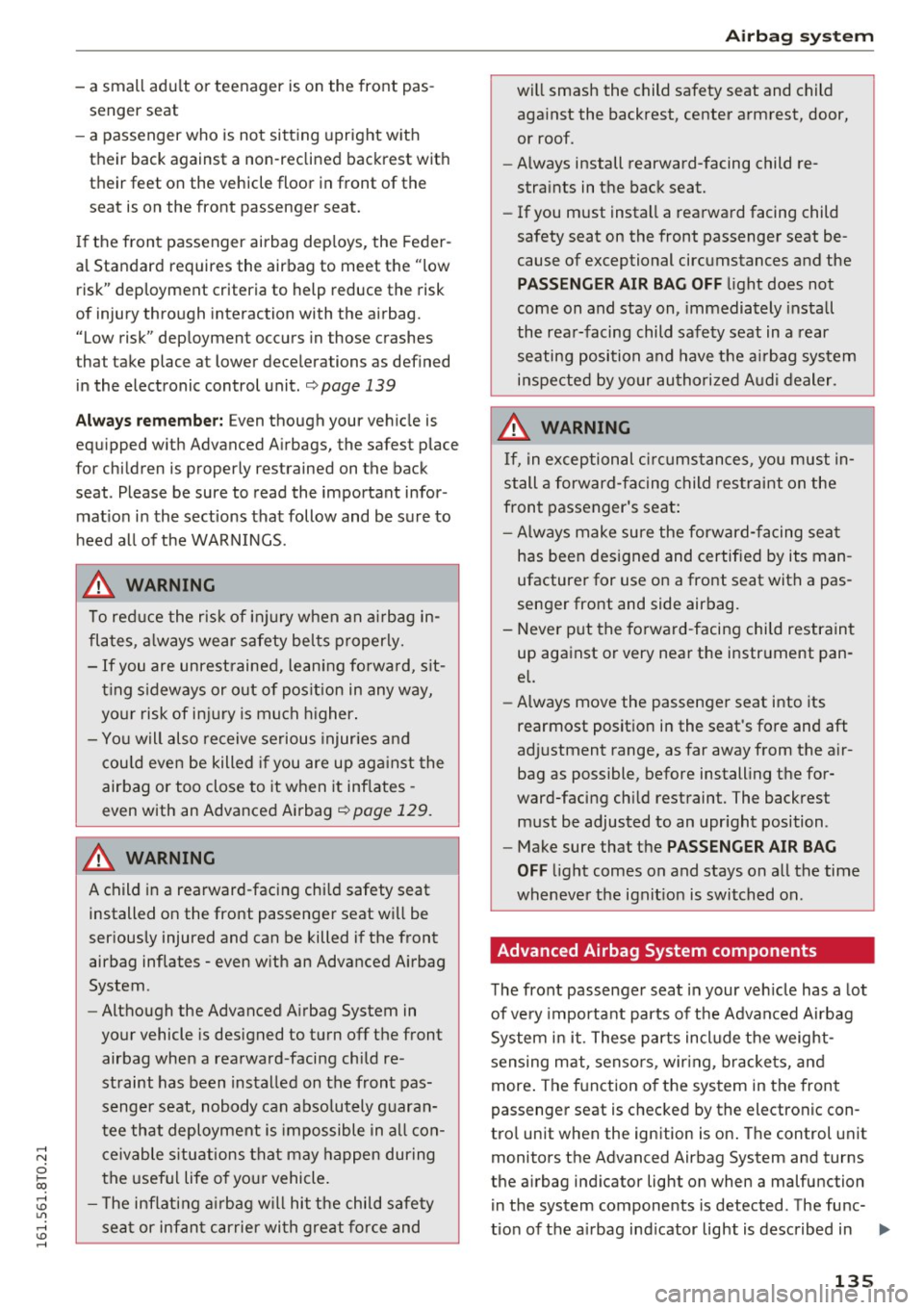 AUDI A5 COUPE 2016 Owners Manual .... N
0 Ico .... <J:) Lil
.... <J:) ....
-a small adu lt o r teenager is on the front pas
s e nger seat
- a passenger who is not sitting uprigh t w ith
their back against a AUDI A5 COUPE 2016 Owners Manual .... N
0 Ico .... <J:) Lil
.... <J:) ....
-a small adu lt o r teenager is on the front pas
s e nger seat
- a passenger who is not sitting uprigh t w ith
their back against a
