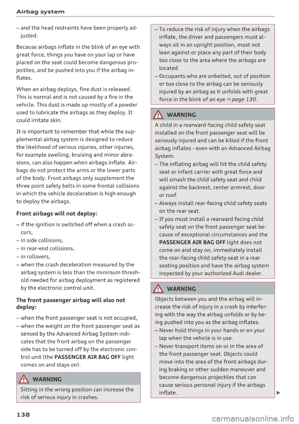 AUDI A5 COUPE 2016 Owners Manual Airbag syste m
-and the head restraints have been properly ad -
justed .
Because airbags i nflate i n the blink of an eye w ith
g reat for ce, th ings you have on your lap or AUDI A5 COUPE 2016 Owners Manual Airbag syste m
-and the head restraints have been properly ad -
justed .
Because airbags i nflate i n the blink of an eye w ith
g reat for ce, th ings you have on your lap or