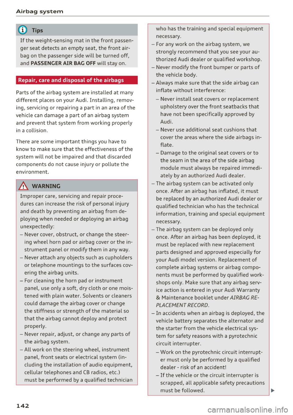 AUDI A5 COUPE 2016 Owners Manual Airbag system
(D Tips
If the weight-sensing mat in the front passen
ger seat detects an empty seat, the front air
bag on the passenger side will be turned off,
and
PASSENGE AUDI A5 COUPE 2016 Owners Manual Airbag system
(D Tips
If the weight-sensing mat in the front passen
ger seat detects an empty seat, the front air
bag on the passenger side will be turned off,
and
PASSENGE