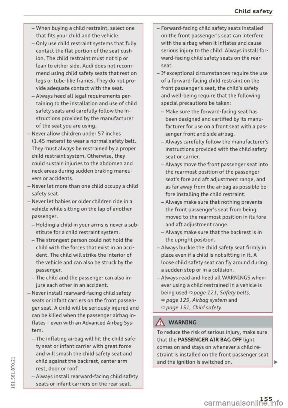 AUDI A5 COUPE 2016 Owners Manual .... N
0 I-co .... <J:) Lil
.... <J:) ....
-When buying a child restraint, se lect one
that fits your child and the vehicle.
- Only use child restraint systems that fully
cont AUDI A5 COUPE 2016 Owners Manual .... N
0 I-co .... <J:) Lil
.... <J:) ....
-When buying a child restraint, se lect one
that fits your child and the vehicle.
- Only use child restraint systems that fully
cont