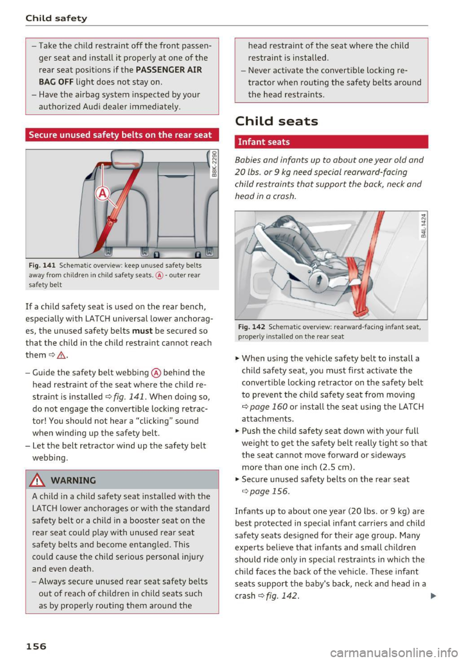 AUDI A5 COUPE 2016 Owners Manual Child safety
- Take the child restraint off the front passen
ger seat and install it proper ly at one of the
rear seat positions if the
PASSEN GER AIR
BA G OF F
light does not AUDI A5 COUPE 2016 Owners Manual Child safety
- Take the child restraint off the front passen
ger seat and install it proper ly at one of the
rear seat positions if the
PASSEN GER AIR
BA G OF F
light does not