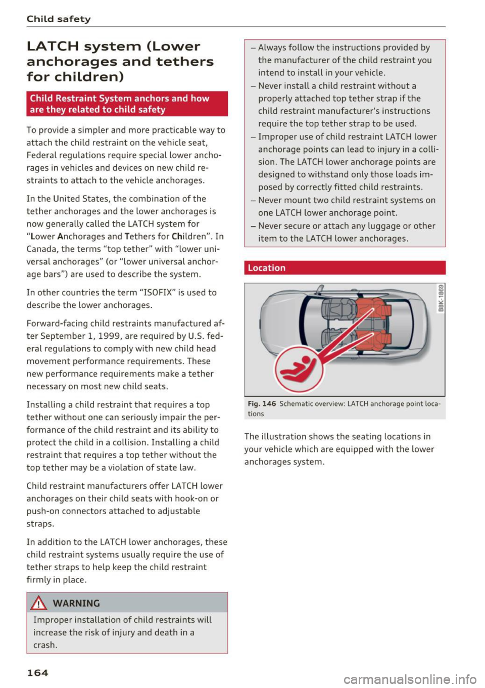 AUDI A5 COUPE 2016 Owners Manual Child safety
LATCH system (Lower
anchorages and tethers
for children)
Child Restraint System anchors and how
are they related to child safety
To prov ide a simpler and more prac AUDI A5 COUPE 2016 Owners Manual Child safety
LATCH system (Lower
anchorages and tethers
for children)
Child Restraint System anchors and how
are they related to child safety
To prov ide a simpler and more prac