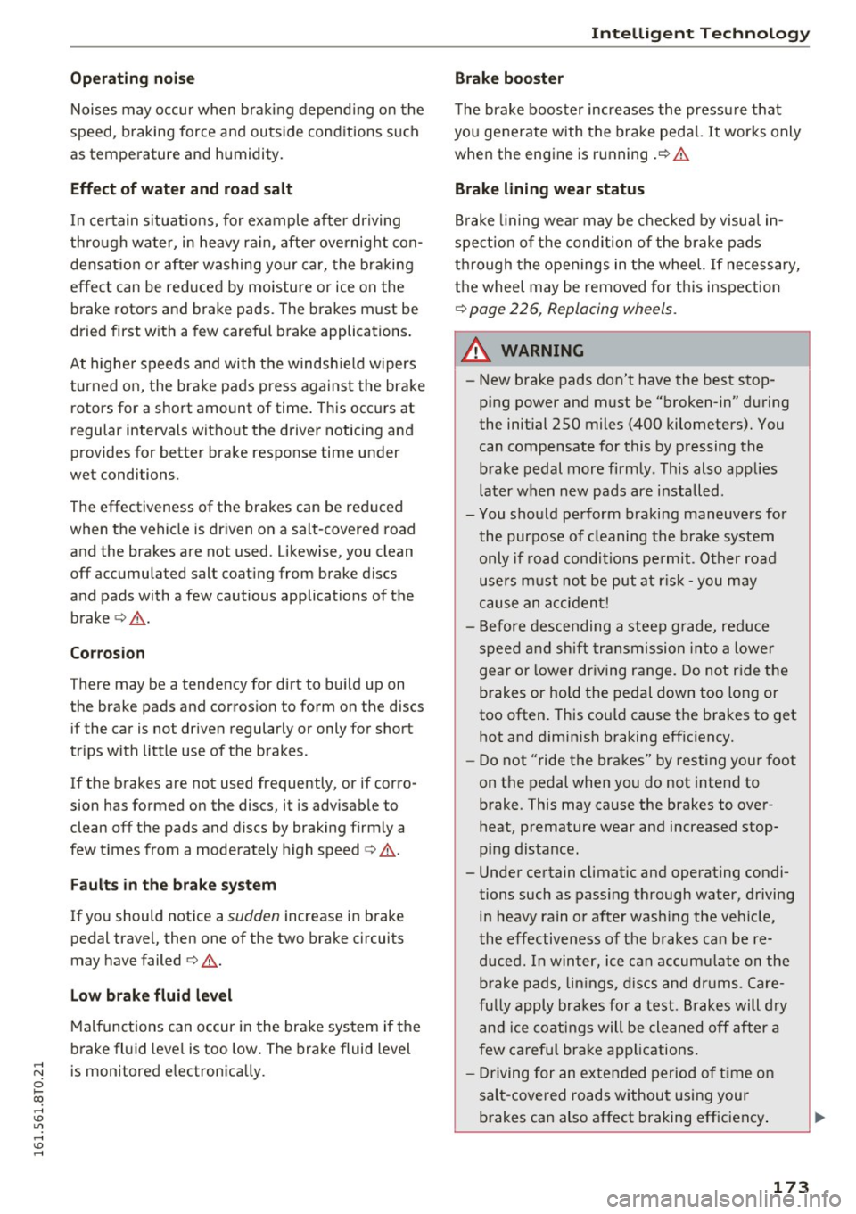 AUDI A5 COUPE 2016 Owners Manual .... N
0 I-co .... <J:) Lil
.... <J:) ....
Operating noi se
Noises may occur when braking depend ing on the
speed, braking force and outside conditions such
as temperature and humid AUDI A5 COUPE 2016 Owners Manual .... N
0 I-co .... <J:) Lil
.... <J:) ....
Operating noi se
Noises may occur when braking depend ing on the
speed, braking force and outside conditions such
as temperature and humid