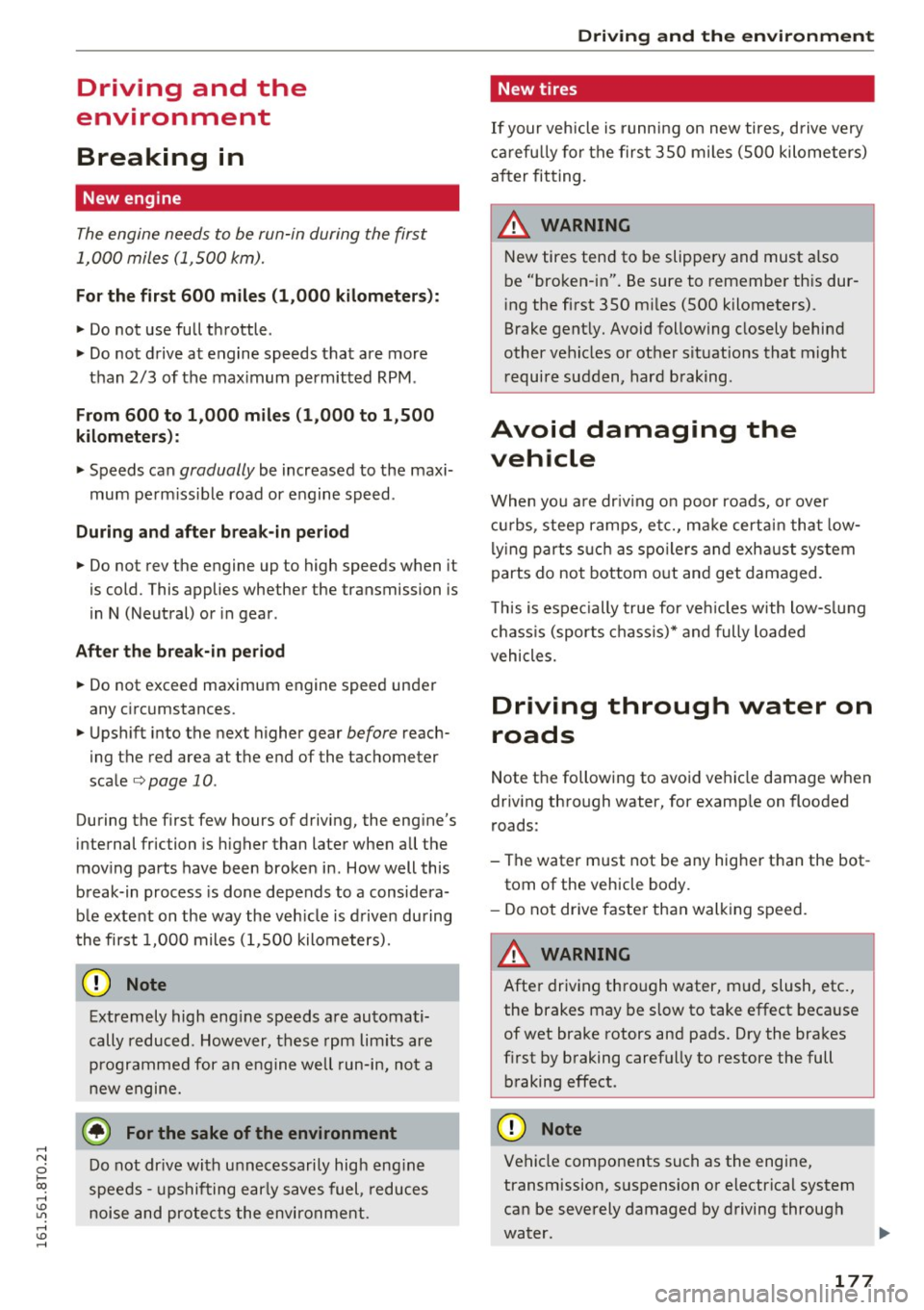 AUDI A5 COUPE 2016 Owners Manual .... N
0 Ico .... <J:) Lil
.... <J:) ....
Driving and the
environment
Breaking in
New engine
The engine needs to be run-in during the first
1,000 miles (1,500 km).
For the fi AUDI A5 COUPE 2016 Owners Manual .... N
0 Ico .... <J:) Lil
.... <J:) ....
Driving and the
environment
Breaking in
New engine
The engine needs to be run-in during the first
1,000 miles (1,500 km).
For the fi