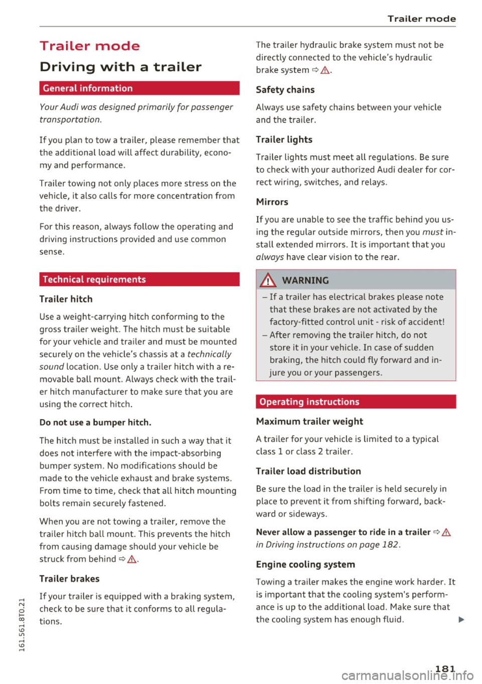 AUDI A5 COUPE 2016 Owners Manual .... N
0 Ico .... <J:) Lil
.... <J:) ....
Trailer mode Driving with a trailer
General information
Your Audi was designed primarily for passenger
transportation .
If you plan to to AUDI A5 COUPE 2016 Owners Manual .... N
0 Ico .... <J:) Lil
.... <J:) ....
Trailer mode Driving with a trailer
General information
Your Audi was designed primarily for passenger
transportation .
If you plan to to
