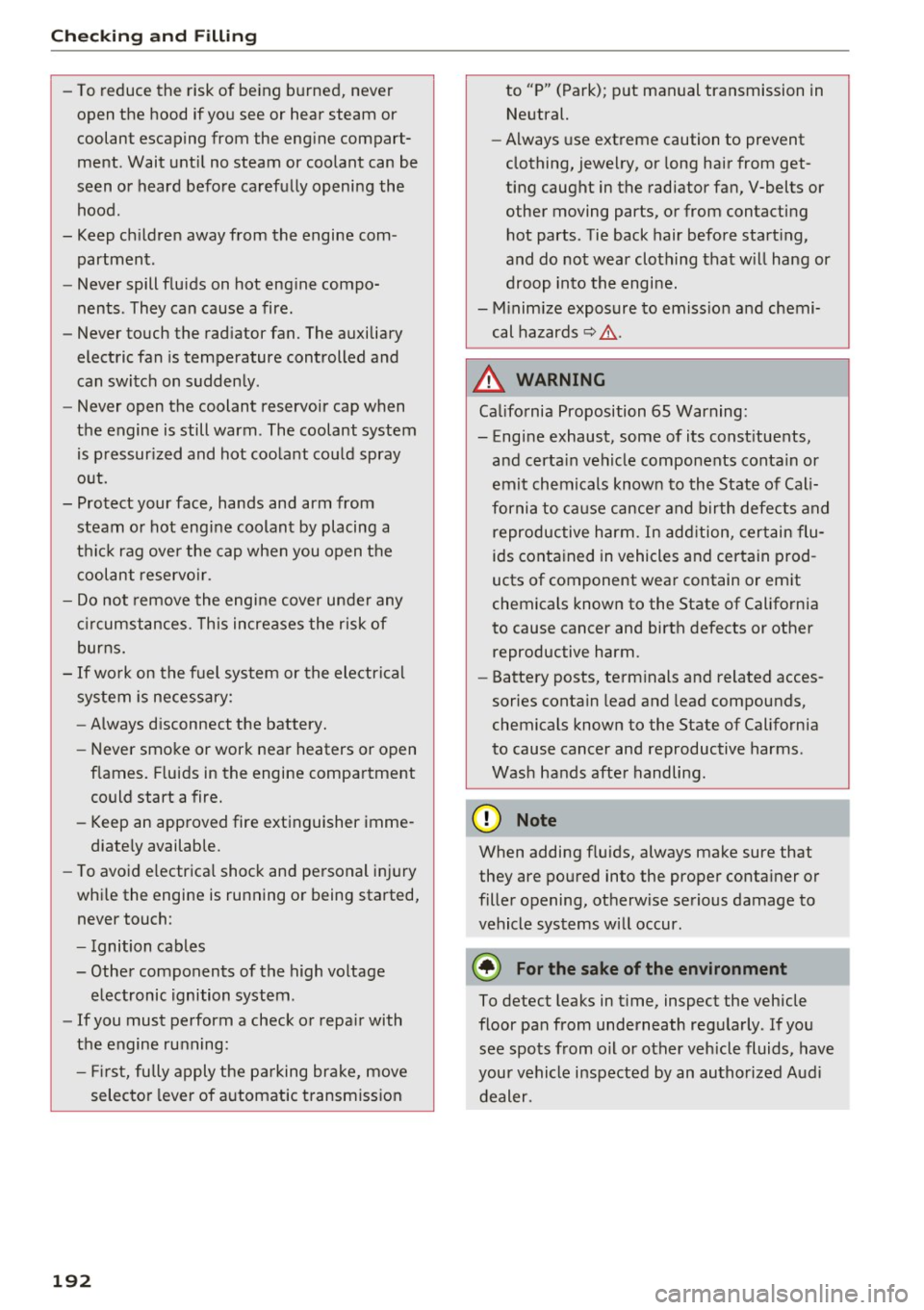 AUDI A5 COUPE 2016  Owners Manual Checking  and  Filling 
-To reduce  the  risk of  being  burned,  never 
open  the  hood  if you  see  or  hear  steam  or 
coolant  escaping  from  the  engine  compart­
ment . Wait  until  no  stea