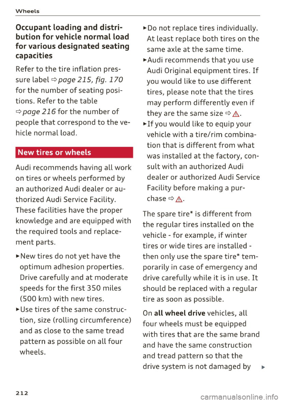 AUDI A5 COUPE 2016 Owners Manual Wheels
Occupant loading and distribution for vehicle normal load
for various designated seating
capacities
Refer to the tire inflation pres
sure label ¢
page 215, fig. 170
f AUDI A5 COUPE 2016 Owners Manual Wheels
Occupant loading and distribution for vehicle normal load
for various designated seating
capacities
Refer to the tire inflation pres
sure label ¢
page 215, fig. 170
f